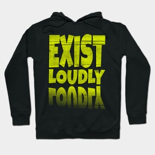 Inspirational Quotes Exist Loudly in Yellow Text faormat Hoodie